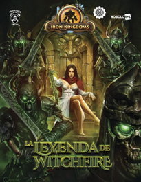 Iron Kingdoms: La Leyenda de Witchfire, Matthew D. Wilson - Nosolorol