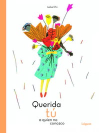 Querida tú a quien no conozco, Isabel Pin - LOGUEZ EDICIONES