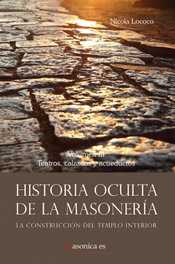 MASONICA, Historia oculta de la masonería III. Teatros, calzadas y acueductos - Nicola Lococo Cobo