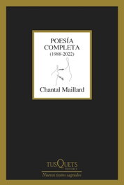 TUSQUETS, Poesía completa, Chantal Maillard - TUSQUETS