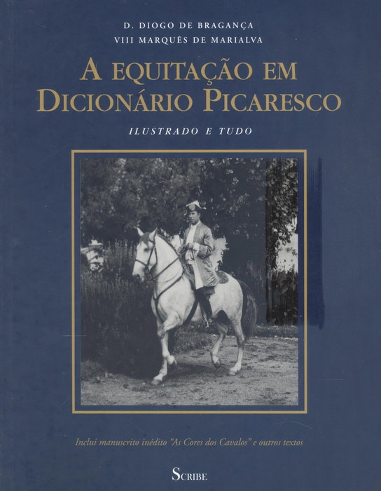 A Equitação em Dicionário Picaresco, De Bragança, D.Diogo/VIII Marquês de Marialva - SCRIBE