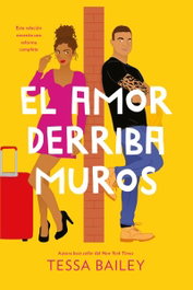 El amor derriba muros, Tessa Bailey - TITANIA