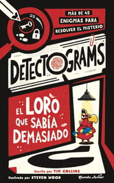 PLANETA JUNIOR Detectograms: El loro que sabía demasiado, Tim Collins