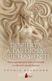 DESPIERTA A LAS DIOSAS QUE HAY EN TI, Sophie Bashford - SIRIO EDITORIAL