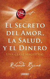 El secreto del amor, la salud y el dinero, Rhonda Byrne - URANO EDITORIAL