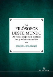 PRINCIPIA, Os filósofos deste mundo, Robert L. Heilbroner - PRINCIPIA