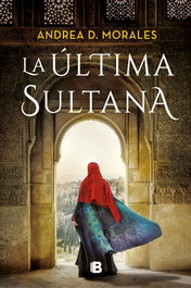 La última Sultana, Andrea D. Morales - EDICIONES B