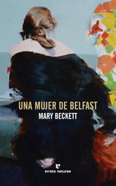 ERRATA NATURAE Una mujer de Belfast, Mary Beckett - ERRATA NATURAE
