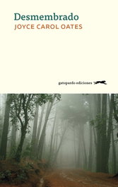 Desmembrado, Joyce Carol Oates - GATOPARDO EDICIONES