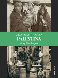 Vida quotidiana a Palestina, Mary Eliza Rogers - ALDA TALENT