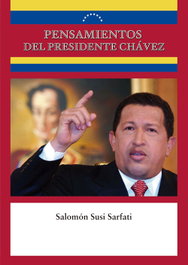 Pensamientos del Presidente Chávez, Salomón Susi Sarfati - CITMATEL (IBD)