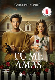 Tú me amas, Caroline Kepnes - NOCTURNA EDICIONES