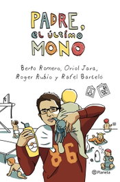 Padre, el último mono, Berto Romero; Oriol Jara; Roger Rubio; Rafel Barceló - PLANETA