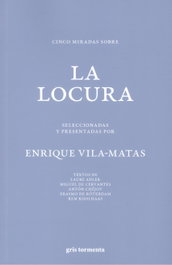 Cinco miradas sobre la locura, Enrique Vila-Matas - GRIS TORMENTA
