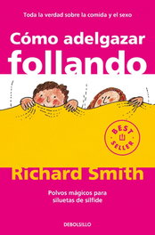 Cómo adelgazar follando, Richard Smith - DEBOLSILLO