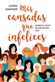 Más cansadas que infelices, Laura Sagnier Delgado - PAIDOS