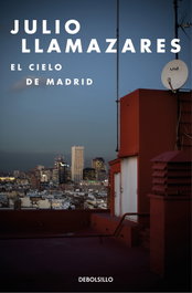 DEBOLSILLO, El cielo de Madrid, Julio Llamazares - DEBOLSILLO