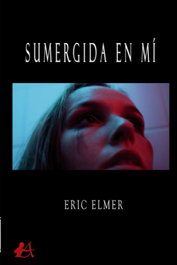Sumergida en mi, Eric Elmer - EDITORIAL ADARVE