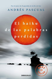El haiku de las palabras perdidas, Andrés Pascual - DEBOLSILLO