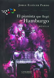 El pianista que llegó de Hamburgo, Jorge Eliecer Pardo - Cangrejo Editores