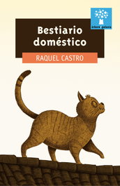Bestiario doméstico, Raquel Castro Martínez - GALAXIA
