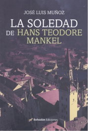 La soledad de Hans Teodore Mankel, José Luis Muñoz - Bohodon