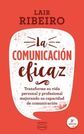 La comunicación eficaz, Lair Ribeiro - URANO EDITORIAL
