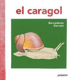 El Caragol, Bernadette Gervais - Editorial Joventut
