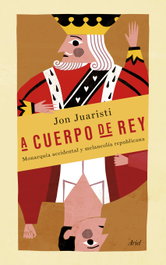 A cuerpo de rey, Jon Juaristi - ARIEL