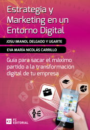 Estrategia y marketing en un entorno digital, Josu Imanol Delgado y Ugarte - FUNDACION CONFEMETAL