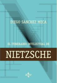 El itinerario intelectual de Nietzsche, Diego Sánchez Meca - TECNOS