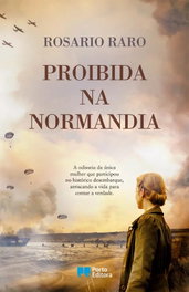 Proibida na Normandia, Rosario Raro - PORTO EDITORA