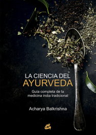 GAIA La ciencia del Ayurveda, Acharya Balkrishna - GAIA