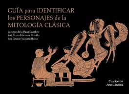 CATEDRA, GUÍA PARA IDENTIFICAR LOS PERSONAJES DE LA MITOLOGÍA CLÁSICA - VV.AA.