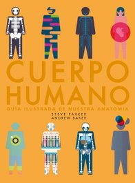 Cuerpo humano: guía ilustrada de nuestra anatomía, Steve Parker - Lunwerg Editores