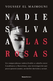 Nadie salva a las rosas, Youssef El Maimouni - Roca Editorial
