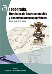 Topografía: Ejercicios de instrumentación y observaciones, Enrique Priego De Los Santos - UNIV.POLITECNICA VALEN