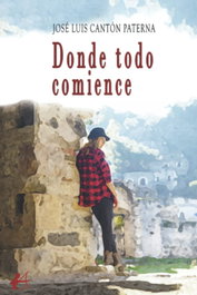 Donde todo comience, Jose Luis Canton Paterna - EDITORIAL ADARVE