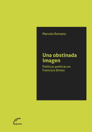Una obstinada imagen: políticas poéticas en Francisco Brines, Marcela Gloria Romano - EDUVIM (IBD)