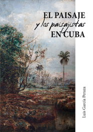 EL PAISAJE Y LOS PAISAJISTAS EN CUBA, LUIS GARCÍA PERAZA - CITMATEL (IBD)