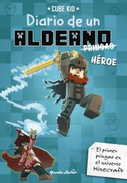 PLANETA JUNIOR, Minecraft. Diario de un aldeano pringao. Héroe - Cube Kid