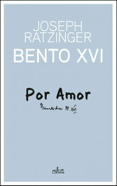 LUCERNA, POR AMOR: BENTO XVI - LUCERNA