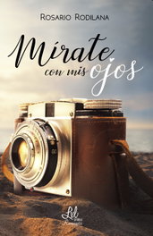 Mírate con mis ojos, Rosario Rodilana Vidal - ENTRE LIBROS