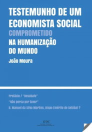 Testemunho de um economista social, João Moura - ITDC