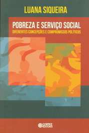 Pobreza e Serviço Social: diferentes concepções e compromiss, Luana Siqueira - CORTEZ EDITORA