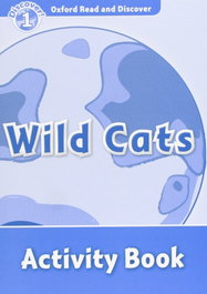 Oxford Read & Discover. Level 1. Wild Cats: Activity Book, Rob Sved - OXFORD UNIVERSITY PRESS