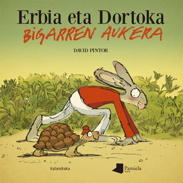Erbia eta Dortoka. Bigarren aukera, David Pintor - KALANDRAKA/PAMIELA