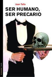 Ser humano, ser precario, Joan Tello - TEMPESTAD, SL EDICIONES