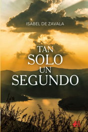 Tan Solo un Segundo, Isabel De Zavala - EDITORIAL ADARVE