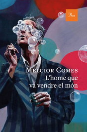 L'home que va vendre el món, Melcior Comes - PROA EDICIONS